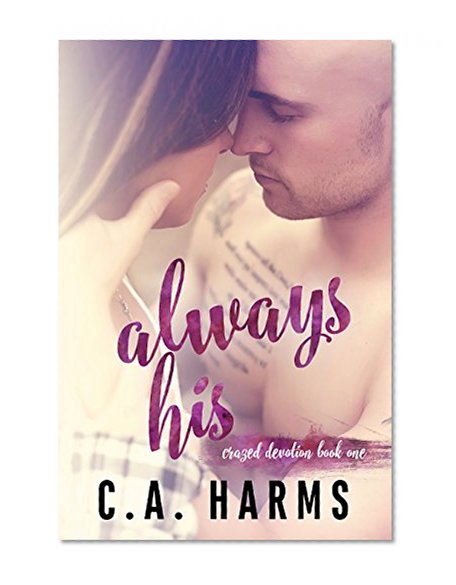 Always His (Crazed Devotion Book 1)