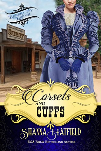 Corsets and Cuffs: (Sweet Historical Western Romance) (Baker City Brides Book 3)