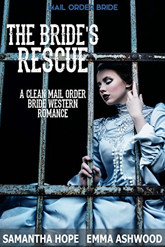 Mail Order Bride: The Bride's Rescue - A Clean Mail Order Bride Western Romance (Prospecting For Love - Book3)
