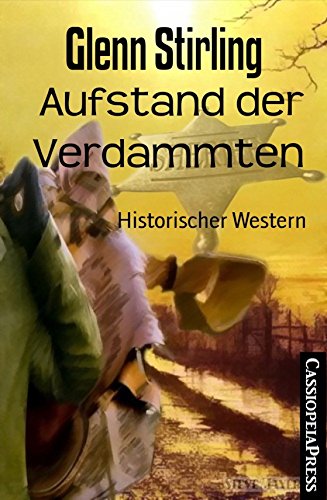 Aufstand der Verdammten: Historischer Western (German Edition)