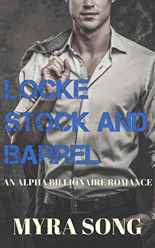 Locke, Stock, and Barrel (Locked in Love)(Volume Five): An Alpha Billionaire Romance