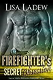 The Firefighter's Secret Obsession: Secret Alpha Billionaire Romance: Bronx (Rosesson Brothers Book 3)