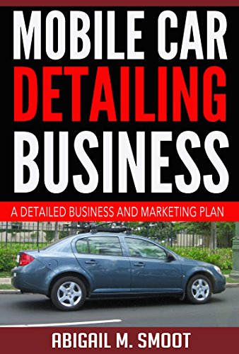 Mobile Car Detailing Business: A Detailed Business and Marketing Plan
