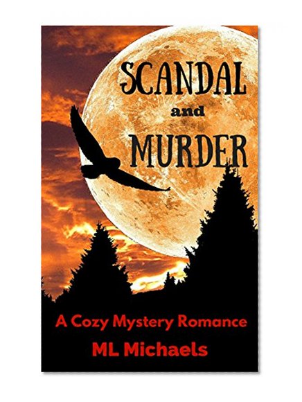 Romance: Mystery: Scandal and Murder (Cozy Hometown Mystery Romance)