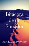 Bitácora de un Soñador (Spanish Edition)