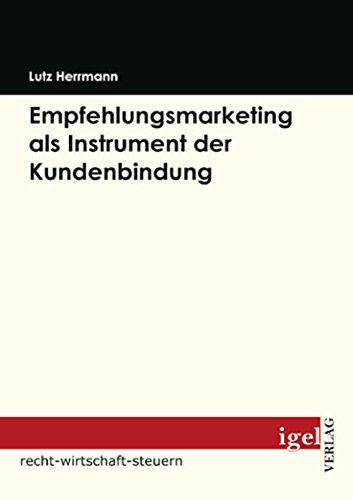 Empfehlungsmarketing als Instrument der Kundenbindung (German Edition)