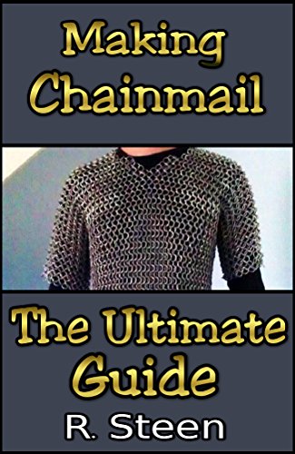 Making Chainmail - The Ultimate Guide