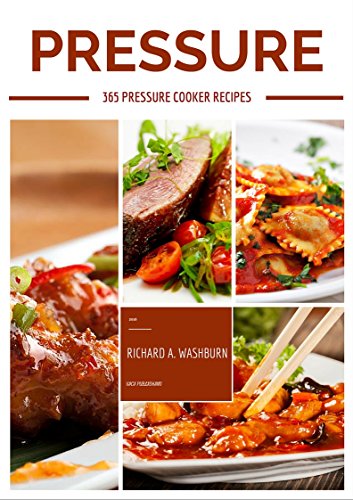 Pressure Cooker: Pressure Cooker Cookbook: 365 Best Quick & Easy Pressure Cooker Recipes of All Time. 1 Year of Pressure Cooker