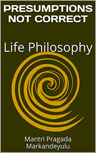 Book Cover PRESUMPTIONS NOT CORRECT: Life Philosophy