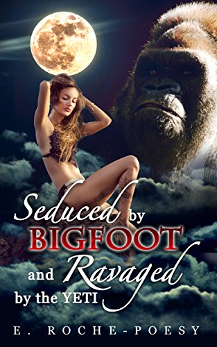 Book Cover Seduced by Bigfoot and Ravaged by the Yeti: The Secret Adventures of a Fertile Housewife (Monster Romance, Monster Erotica, Paranormal Erotica, MMF, humiliation)