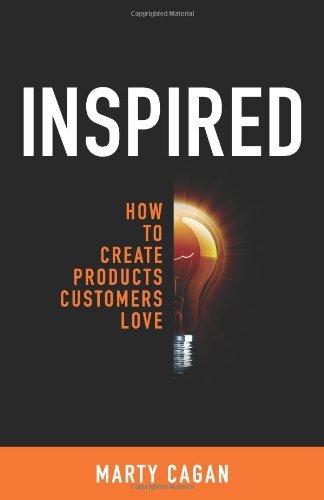 By Marty Cagan - Inspired: How To Create Products Customers Love (2008-07-03) [Hardcover]