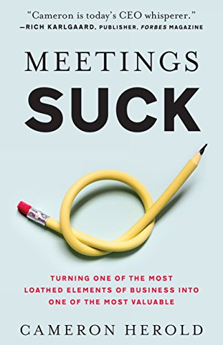 Book Cover Meetings Suck: Turning One of the Most Loathed Elements of Business into One of the Most Valuable