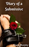 Diary of a Submissive: bite size tale of domination and submission