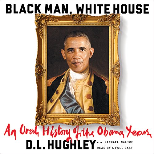 Book Cover Black Man, White House: An Oral History of the Obama Years