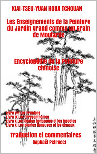 KIAI-TSEU-YUAN HOUA TCHOUAN Les Enseignements de la Peinture du Jardin grand comme un Grain de Moutarde    Encyclopédie de la Peinture chinoise (French Edition)