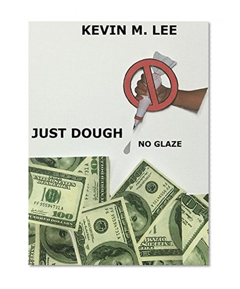 JUST DOUGH-NO GLAZE: Bare Bones Financial Facts
