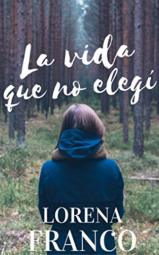 La vida que no elegí (Spanish Edition)