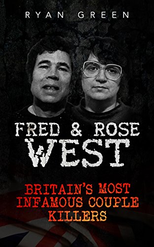 Fred & Rose West: Britain's Most Infamous Killer Couples (True Crime, Serial Killers, Murderers)