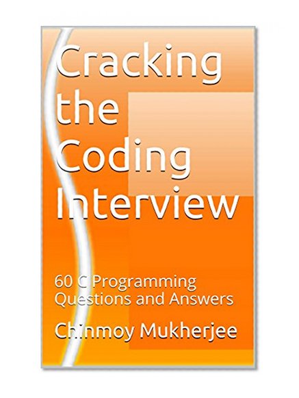 Cracking the Coding Interview: 60 C Programming Questions and Answers