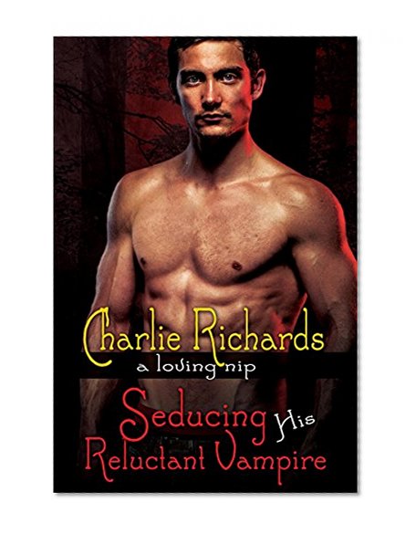 Seducing His Reluctant Vampire (A Loving Nip Book 9)