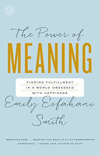 Book Cover The Power of Meaning: Finding Fulfillment in a World Obsessed with Happiness