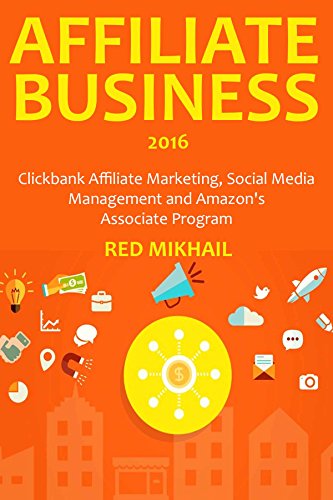 AFFILIATE BUSINESS (2016 Bundle): Clickbank Affiliate Marketing, Social Media Management and Amazon's Associate Program