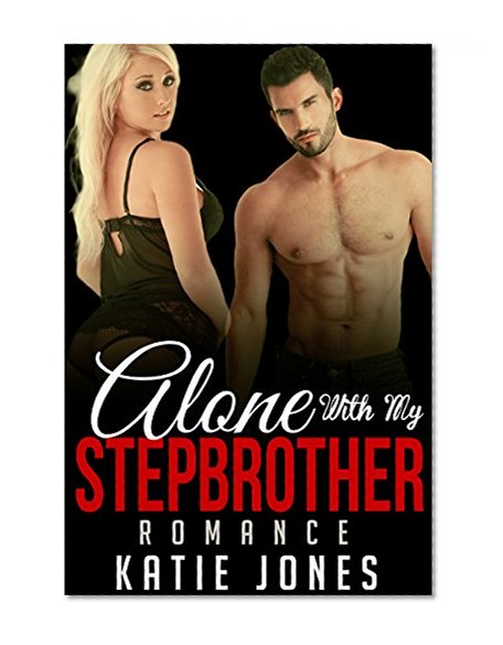 Romance: Alone With My Stepbrother: (Stepbrother, Forbidden, Alpha, BBW, Taboo) (Soldier, Humor, Love Triangle, Vacation, Office)