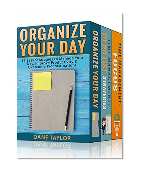 Time Management: The Ultimate Productivity Bundle - Become Organized, Productive & Get Clear Focus (Time Management Tips, Time Management Skills, Productivity Hacks)