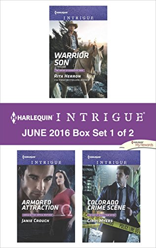 Harlequin Intrigue June 2016 - Box Set 1 of 2: Warrior Son\Armored Attraction\Colorado Crime Scene