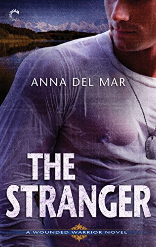 The Stranger: An Alaskan Alpha Hero Romantic Suspense Novel (A Wounded Warrior Novel Book 2)