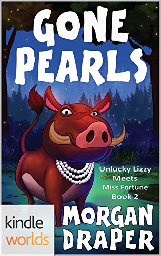 The Miss Fortune Series: Gone Pearls (Kindle Worlds Novella) (Unlucky Lizzy Meets Miss Fortune Book 2)