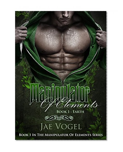 Manipulator Of Elements - Earth: A New Adult Urban Fantasy