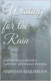 Waiting for the Rain: a short story about a summer afternoon in India