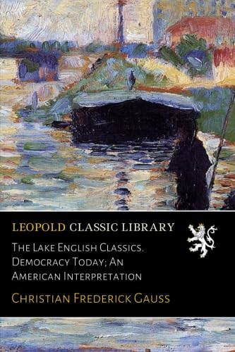 The Lake English Classics. Democracy Today; An American Interpretation