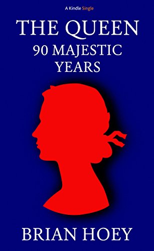The Queen: 90 Majestic Years (Kindle Single)