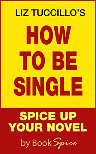 How to Be Single by Liz Tuccillo - Spice Up Your Novel: Enhance Your Reading Experience