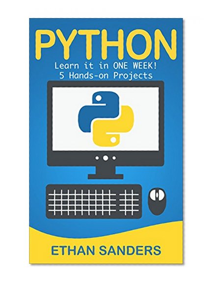 Python: Learn it in ONE WEEK! A Beginners Guide to Programming (Python, Computer Programming, Computer Science)