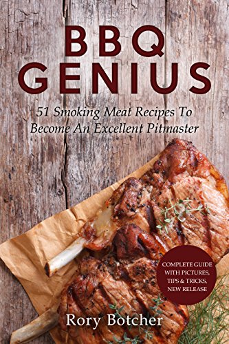 BBQ Genius: 51 Smoking Meat Recipes To Become An Excellent Pitmaster (Rory's Meat Kitchen)