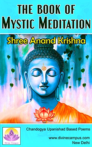 The Book of Mystic Meditations - Based on Chandogya Upanishad: True Appreciation of Darkness, Rebirth, Hunger, Thirst, Heaven, Meditation, Contemplation, Spirit, Prayers, Self, Soul, Man and Demons