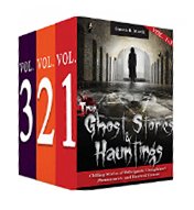 True Ghost Stories and Hauntings, Boxed Set Volumes I - III: Chilling Stories of Poltergeists, Unexplained Phenomenon, and Haunted Houses