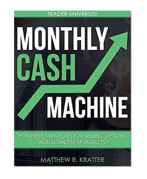 Book Cover Monthly Cash Machine: Powerful Strategies for Selling Options in Bull and Bear Markets
