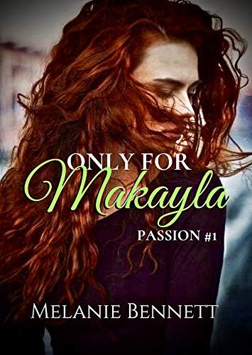 Book Cover Only For Makayla: Passion # 1 (Passion Series)