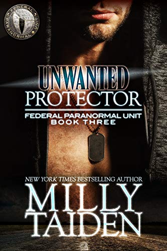 Unwanted Protector: Shape Shifter Paranormal Romance (Federal Paranormal Unit Book 3)