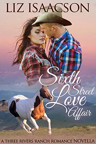 Sixth Street Love Affair: An Inspirational Western Romance Novella (Three Rivers Ranch Romance Book 5)