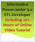 Informatica Powercenter 9.x  ETL Developer Including 20+ Hours of Online Video Tutorial