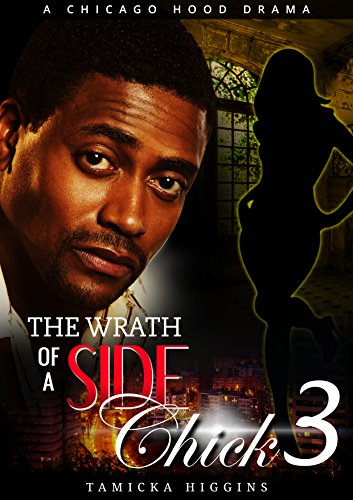 Wrath of a Side Chick 3: A Chicago Hood Drama (Side Chick's Wrath)