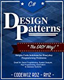 C#: Design Patterns: The Easy Way Standard Solutions for Everyday Programming Problems; Great for: Game Programming, System Administration, App Programming, ... & Database Systems (Design Patterns Series)