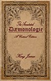 The Annotated Daemonologie of King James: A Modern English Translation