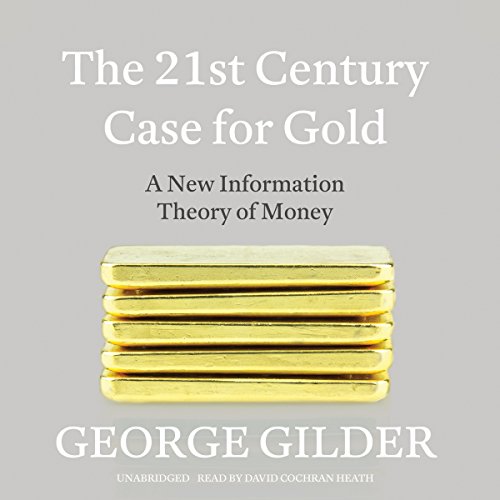 Book Cover The 21st Century Case for Gold: A New Information Theory of Money