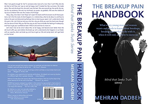 THE BREAKUP PAIN HANDBOOK: What every young man and woman wants and needs to know about breakups, breakup pain, what to do with it, when it will end, and how to move on